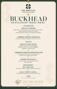 A restaurant menu titled Buckhead Restaurant Week Menu lists starters, mains, desserts, and prices, with elegant design and gold accents. A restaurant menu titled Buckhead Restaurant Week Menu lists starters, mains, desserts, and prices, with elegant design and gold accents.